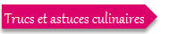 trucs et astuces culinaires.png
